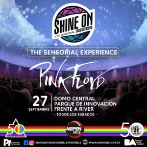 SHINE ON - The Sensorial Experience (The Dark Side of The Moon) - 27 de Septiembre - 16 Hs